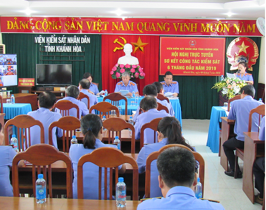 Viện kiểm sát nhân dân tỉnh Khánh Hòa tổ chức Hội nghị trực tuyến sơ kết 6 tháng đầu năm 2019