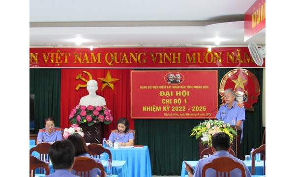 CHI BỘ 1 ĐẢNG BỘ VKSND TỈNH KHÁNH HÒA TỔ CHỨC ĐẠI HỘI CHI BỘ  NHIỆM KỲ 2022 - 2025